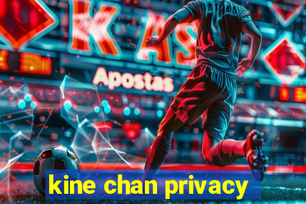 kine chan privacy